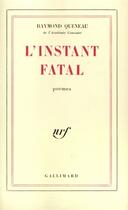 Couverture du livre « L'Instant Fatal » de Raymond Queneau aux éditions Gallimard