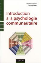 Couverture du livre « Introduction à la psychologie communautaire ; de l'individu au territoire » de Thomas Saias aux éditions Dunod