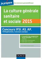 Couverture du livre « Je prépare ; la culture générale sanitaire et sociale 2015 ; fiches de cours et qcm corrigés (4e édition) » de Marie Billet et Christine Gendre aux éditions Dunod