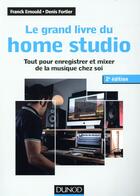 Couverture du livre « Le grand livre du home studio ; tout pour enregistrer et mixer de la musique chez soi » de Franck Ernould et Denis Fortier aux éditions Dunod