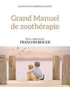Couverture du livre « Grand manuel de zoothérapie » de Francois Beiger et Collectif aux éditions Dunod