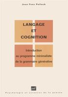 Couverture du livre « Langage et cognition ; l'introduction au programme minimaliste de la grammaire générative » de Jean-Yves Pollock aux éditions Puf