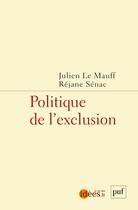 Couverture du livre « Politique de l'exclusion » de Rejane Senac et Julien Le Mauff aux éditions Puf