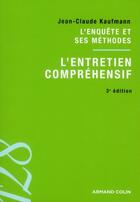 Couverture du livre « L'entretien compréhensif ; l'enquête et ses méthodes (3e édition) » de Jean-Claude Kaufmann aux éditions Armand Colin