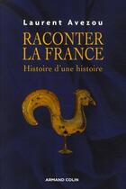 Couverture du livre « Raconter la France ; histoire d'une histoire » de Avezou-L aux éditions Armand Colin