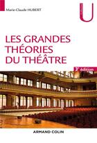 Couverture du livre « Les grandes théories du théâtre (3e édition) » de Marie-Claude Hubert aux éditions Armand Colin