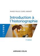 Couverture du livre « Introduction à l'historiographie (5e édition) » de Marie-Paule Caire-Jabinet aux éditions Armand Colin