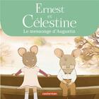 Couverture du livre « Ernest et Célestine : le mensonge d'Augustin » de Gabrielle Vincent aux éditions Casterman