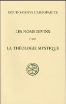 Couverture du livre « Les noms divins ; la théologie mystique Tome 2 » de Pseudo Denys L'Areopagite aux éditions Cerf