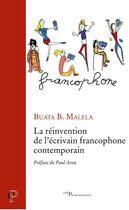 Couverture du livre « La réinvention de l'écrivain francophone contemporain » de Buata B. Malela aux éditions Cerf