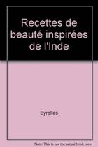 Couverture du livre « Recettes de beauté inspirées de l'Inde » de Sylvie Hampikian aux éditions Eyrolles