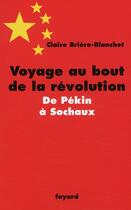 Couverture du livre « Voyage au bout de la révolution ; de Pékin à Sochaux » de Claire Briere-Blanchet aux éditions Fayard