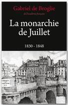 Couverture du livre « La monarchie de Juillet » de Gabriel De Broglie aux éditions Fayard