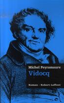 Couverture du livre « Vidocq ; les trois bandits t.3 » de Michel Peyramaure aux éditions Robert Laffont