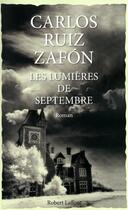 Couverture du livre « Les lumières de Septembre » de Carlos Ruiz Zafon aux éditions Robert Laffont