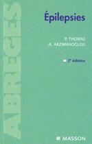 Couverture du livre « Les epilepsies » de Alexis Arzimanoglou et Pierre Thomas aux éditions Elsevier-masson