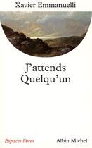 Couverture du livre « J'attends quelqu'un » de Xavier Emmanuelli aux éditions Albin Michel