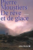 Couverture du livre « De reve et de glace » de Pierre Moustiers aux éditions Albin Michel