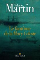 Couverture du livre « Le fantôme de la Mary Céleste » de Valerie Martin aux éditions Albin Michel