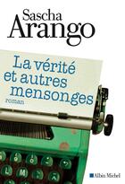 Couverture du livre « La vérité et autres mensonges » de Sascha Arango aux éditions Albin Michel