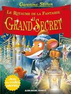 Couverture du livre « Un voyage au royaume de la fantaisie Tome 13 : Le grand secret » de Geronimo Stilton aux éditions Albin Michel