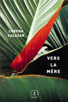 Couverture du livre « Vers la mère » de Lorena Salazar aux éditions Grasset Et Fasquelle