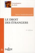 Couverture du livre « Le droit des étrangers (4e édition) » de Xavier Vandendriessche aux éditions Dalloz