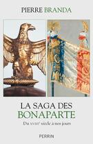 Couverture du livre « La saga des Bonaparte » de Pierre Branda aux éditions Perrin