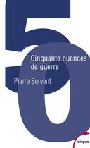 Couverture du livre « Cinquante nuances de guerre » de Pierre Servent aux éditions Tempus/perrin