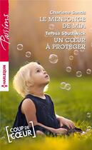 Couverture du livre « Le mensonge de Mia ; un coeur à protéger » de Teresa Southwick et Charlene Sands aux éditions Harlequin