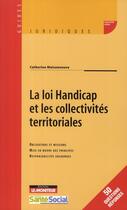 Couverture du livre « La loi handicap des collectivités territoriales » de C Maisonneuve aux éditions Le Moniteur