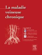 Couverture du livre « La maladie veineuse chronique » de Jean-Louis Guilmot aux éditions Elsevier-masson