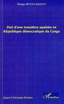 Couverture du livre « Pari d une transition apaisée en République démocratique du Congo » de Philippe Biyoya Makutu aux éditions L'harmattan
