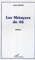 Couverture du livre « Les metayers de 46 » de Andre Soury aux éditions Editions L'harmattan