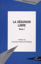 Couverture du livre « La desunion libre » de Vichy-Llado D. aux éditions Editions L'harmattan