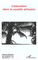 Couverture du livre « Éducation dans la société africaine » de Cahiers Afr. Educati aux éditions Editions L'harmattan