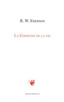 Couverture du livre « La conduite de la vie » de R.W. Emerson aux éditions Archives Kareline