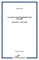 Couverture du livre « Le chant ininterrompu des cigales : Journal 4 : 1979-1985 » de Jacques Hure aux éditions Editions L'harmattan