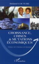 Couverture du livre « Croissance, crises & mutations économiques » de Roland Couture aux éditions L'harmattan