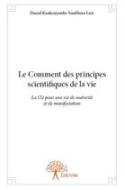 Couverture du livre « Le comment des principes scientifiques de la vie » de Daniel Kankonyembe Yemblina Lare aux éditions Edilivre