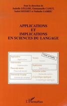 Couverture du livre « Applications et implications en sciences du langage » de Nathalie Garric et Isabelle Leglise et Emmanuelle Canut et Isabel Desmet aux éditions Editions L'harmattan