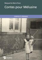 Couverture du livre « Contes pour Mélusine » de Marguerite-Marie Roze aux éditions Publibook