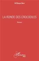 Couverture du livre « La ronde des crocodiles » de N'Diaye Bah aux éditions L'harmattan