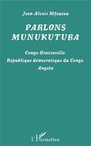 Couverture du livre « Munukutuba ; Congo-Brazzaville, République démocratique du Congo, Angola » de Jean-Alexis Mfoutou aux éditions L'harmattan