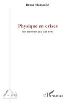 Couverture du livre « Physique en crises : des multivers aux fake news » de Bruno Mansoulie aux éditions L'harmattan