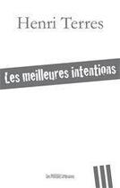 Couverture du livre « Les meilleures intentions » de Henri Terres aux éditions Les Presses Littéraires