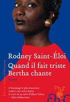 Couverture du livre « Quand il fait triste Bertha chante » de Rodney Saint-Eloi aux éditions Heloise D'ormesson