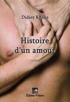 Couverture du livre « Histoire d'un amour » de Didier Khous aux éditions Velours