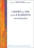 Couverture du livre « L'esprit du tao et les 5 éléments : une introduction » de Selim Aissel aux éditions Ecce