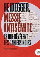 Couverture du livre « Heidegger, messie antisémite ; ce que revèlent les cahiers noir » de Francois Rastier aux éditions Bord De L'eau